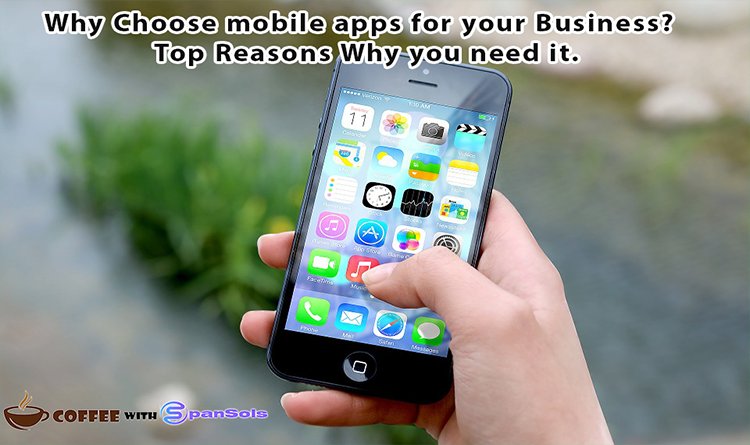 Why Choose mobile apps for your Business?  Top Reasons Why you need it.