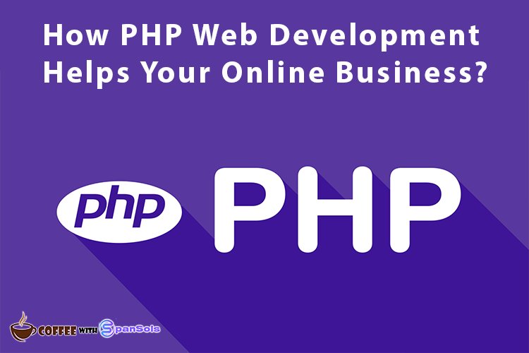 How PHP Web Development  Helps Your Online Business?