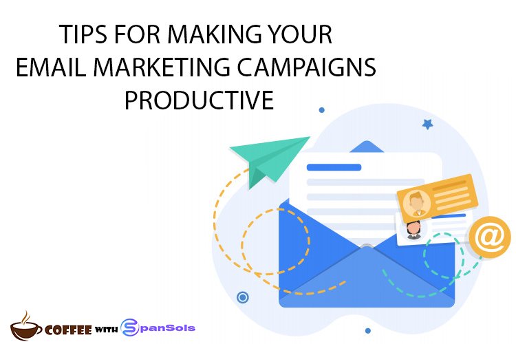 Tips for Making Your Email Marketing Campaigns Productive