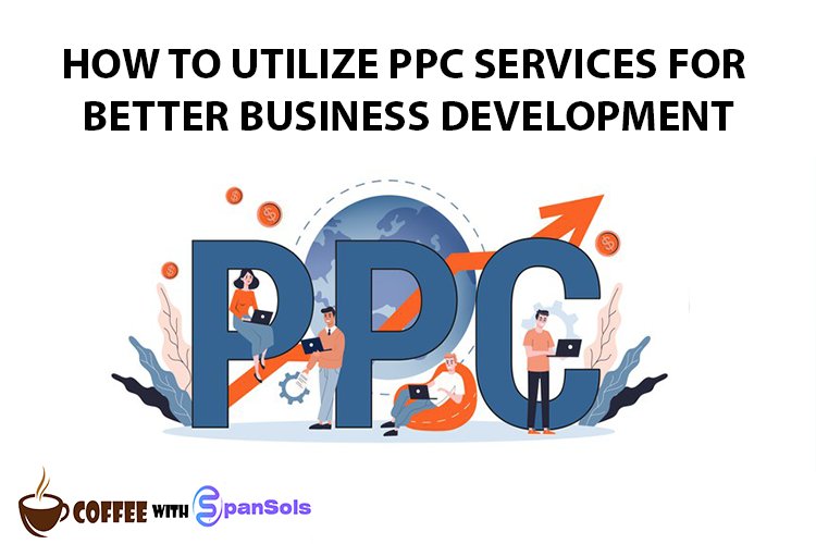 How to Utilize PPC Services for better business development